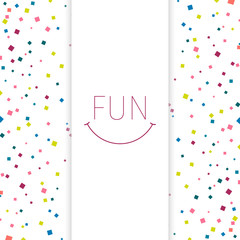 Postcard with confetti pattern. FUN. Vector illustration