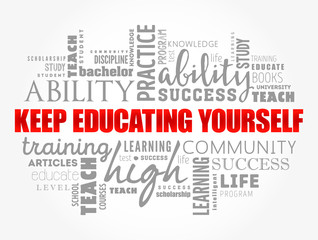 Keep Educating Yourself word cloud collage, education business concept background