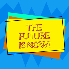 Handwriting text writing The Future Is Now. Concept meaning Act today to obtain what you want tomorrow planning Pile of Blank Rectangular Outlined Different Color Construction Paper