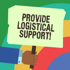 Handwriting text writing Provide Logistical Support. Concept meaning Procurement and distribution of equipment Hu analysis Hand Holding Blank Colored Placard with Stick photo Text Space
