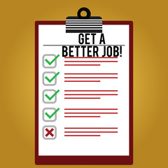 Text sign showing Get A Better Job. Conceptual photo Look for another work that fulfil your expectations Lined Color Vertical Clipboard with Check Box photo Blank Copy Space