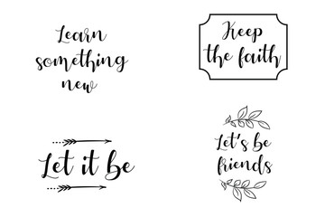 Learn something new, Keep the faith, Let it be, Let’s be friends. Calligraphy sayings for print. Vector Quotes 