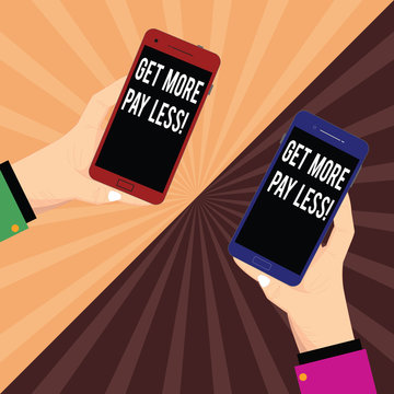 Conceptual hand writing showing Get More Pay Less. Business photo text Big sale Offer discounts promotion savings in purchasing Two Hu analysis Hands Holding Blank Smartphone on Sunburst