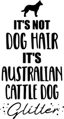 It's not dog hair, it's Australian Cattle Dog glitter