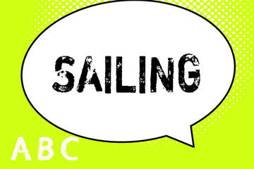 Text sign showing Sailing. Conceptual photo Action of sail in ship or boat Sport Travel Nautical adventure.