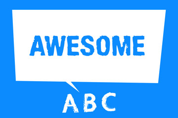 Text sign showing Awesome. Conceptual photo Something spectacular amazing fantastic extremely impressive good.