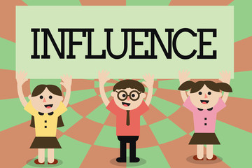 Writing note showing Influence. Business photo showcasing capacity to have effect on character development of someone.