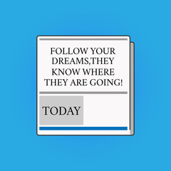 Writing note showing Follow Your Dreams They Know Where They Are Going. Business photo showcasing Accomplish goals White Board Memoramdum Layout Informing of Meeting Forum Notification