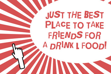 Conceptual hand writing showing Just The Best Place To Take Friends For A Drink And Food. Business photo showcasing Good coffee house Back of right Hand Index pointing downward Thumb showing