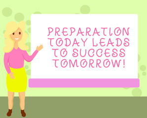Conceptual hand writing showing Preparation Today Leads To Success Tomorrow. Business photo showcasing Prepare yourself now for future Female Hu analysis Presenting Rectangular Blank Whiteboard