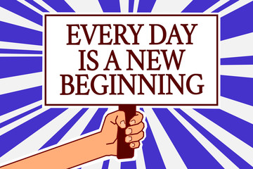 Text sign showing Every Day Is A New Beginning. Conceptual photo you have a chance to dream work live better Man hand holding poster important protest message blue rays background