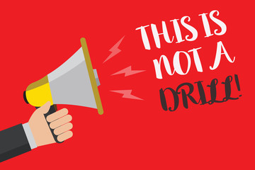Writing note showing This Is Not A Drill. Business photo showcasing practice actions Making test false majors Training Hand small loud speaker sound public message issue text announcement