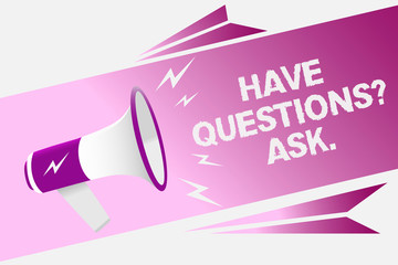 Writing note showing Have Questions question Ask.. Business photo showcasing asking someone respond you with feedback Loud speaker convey message ideas multiple text lines logo type design