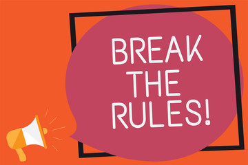 Conceptual hand writing showing Break The Rules. Business photo text Make changes do everything different Rebellion Reform Remember message public announcement think idea brain storming