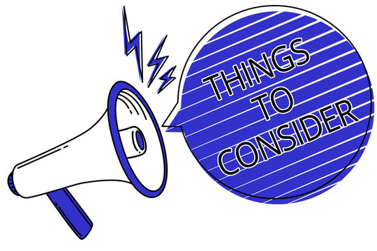 Writing note showing Things To Consider. Business photo showcasing list to check or do it Shopping Schedule Time table Script announcement message warning signals speakers alarming convey