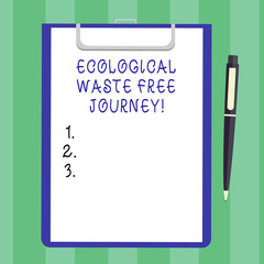 Handwriting text Ecological Waste Free Journey. Concept meaning Environment protection recycling reusing Blank Sheet of Bond Paper on Clipboard with Click Ballpoint Pen Text Space