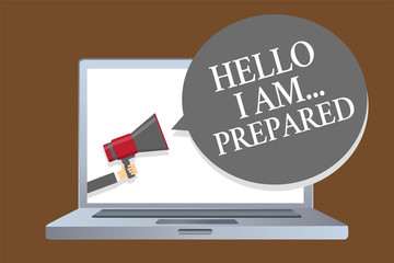 Text sign showing Hello I Am... Prepared. Conceptual photo introduce yourself to someone as you are ready Laptop desktop speaker alarming warning sound announcements indication idea