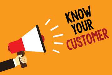 Handwriting text Know Your Customer. Concept meaning Marketing creating a poll improve product or brand Symbol alarming warning announcement speaker signal indication script