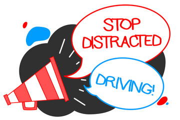 Text sign showing Stop Distracted Driving. Conceptual photo asking to be careful behind wheel drive slowly Megaphone loudspeaker speech bubbles important message speaking out loud