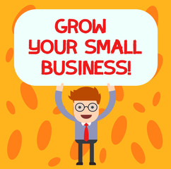 Text sign showing Grow Your Small Business. Conceptual photo company generates positive cash flow Earn Man Standing Holding Above his Head Blank Rectangular Colored Board