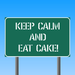 Handwriting text writing Keep Calm And Eat Cake. Concept meaning Relax and enjoy eating a sweet food dessert Blank Rectangular Outdoor Color Signpost photo with Two leg and Outline