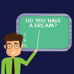 Handwriting text Do You Have A Dreamquestion. Concept meaning Tell us what your goals and expectations are Man Standing Holding Stick Pointing to Wall Mounted Blank Color Board