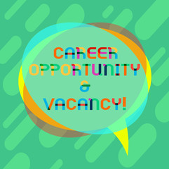 Word writing text Career Opportunity And Vacancy. Business concept for Job searching Huanalysis resources Recruitment Blank Speech Bubble photo and Stack of Transparent Circle Overlapping
