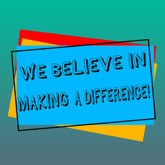 Handwriting text writing We Believe In Making A Difference. Concept meaning selfconfidence that can be unique Pile of Blank Rectangular Outlined Different Color Construction Paper