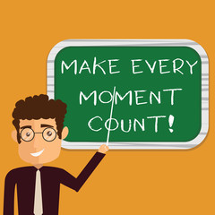 Conceptual hand writing showing Make Every Moment Count. Business photo text Positive thinking always good attitude energy Man Holding Stick Pointing to Wall Mounted Blank Color Board