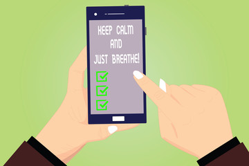 Conceptual hand writing showing Keep Calm And Just Breathe. Business photo text Take a break to overcome everyday difficulties Hu analysis Hands Holding Pointing Smartphone Blank Color Screen