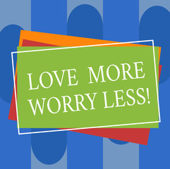 Conceptual hand writing showing Love More Worry Less. Business photo text Have a good attitude motivation be lovable enjoy life Pile of Rectangular Outlined Different Color Construction Paper