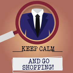 Writing note showing Keep Calm And Go Shopping. Business photo showcasing Relax leisure time relaxing by purchasing Magnifying Glass Enlarging a Tuxedo and Label Tag Below