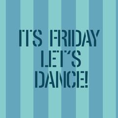 Conceptual hand writing showing Its Friday Let S Dance. Business photo text Invitation to party go to a disco enjoy happy weekend Stripes Pattern Two Tone Blank Copy Space for Wallpaper Invitation