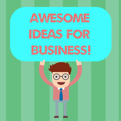 Writing note showing Awesome Ideas For Business. Business photo showcasing Great amazing strategies for growing up Man Standing Holding Above his Head Blank Rectangular Colored Board