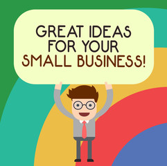Handwriting text writing Great Ideas For Your Small Business. Concept meaning Good innovative solutions to start Man Standing Holding Above his Head Blank Rectangular Colored Board