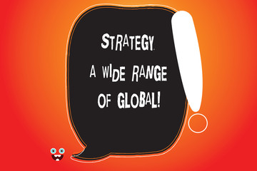 Handwriting text writing Strategy A Wide Range Of Global. Concept meaning Worldwide communications strategies Blank Color Speech Bubble Outlined with Exclamation Point Monster Face icon