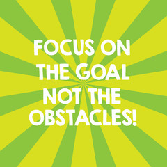 Naklejka premium Handwriting text Focus On The Goal Not The Obstacles. Concept meaning Be determined to accomplish objectives Sunburst photo Two Tone Explosion Effect for Announcement Poster Ads