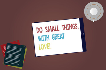 Word writing text Do Small Things With Great Love. Business concept for Motivation Inspire to make little actions Tablet Empty Screen Cup Saucer and Filler Sheets on Blank Color Background