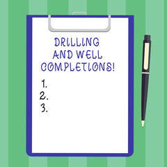 Handwriting text Drilling And Well Completions. Concept meaning Oil and gas petroleum industry engineering Blank Sheet of Bond Paper on Clipboard with Click Ballpoint Pen Text Space