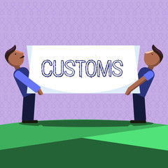 Word writing text Customs. Business concept for Official department administers collects duties on imported goods.