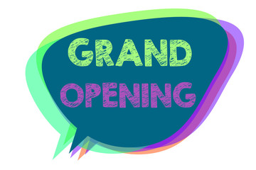 Text sign showing Grand Opening. Conceptual photo Ribbon Cutting New Business First Official Day Launching Speech bubble idea message reminder shadows important intention saying