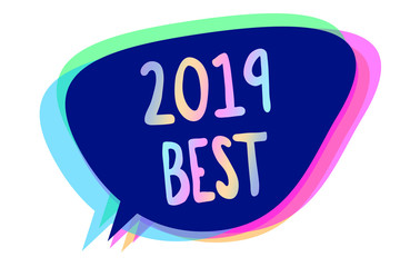Handwriting text writing 2019 Best. Concept meaning Highest quality done in all fields preparing for the next year Speech bubble idea message reminder blue shadows important intention saying