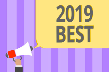 Text sign showing 2019 Best. Conceptual photo Highest quality done in all fields preparing for the next year Megaphone loudspeaker loud screaming scream idea talk talking speech listen