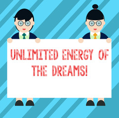 Text sign showing Unlimited Energy Of The Dreams. Conceptual photo Optimistic be hopeful pursue your goals Male and Female in Uniform Standing Holding Blank Placard Banner Text Space