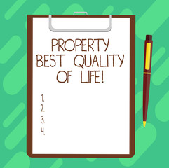 Conceptual hand writing showing Property Best Quality Of Life. Business photo text Purchasing your own house apartment space Sheet of Bond Paper on Clipboard with Ballpoint Pen Text Space