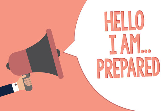 Conceptual hand writing showing Hello I Am... Prepared. Business photo text introduce yourself to someone as you are ready Recall remember text social notice speaker announcement awareness