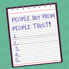 Writing note showing People Buy From People They Trust. Business photo showcasing Building trust and customer satisfaction Lined Spiral Top Color Notepad photo on Watermark Printed Background