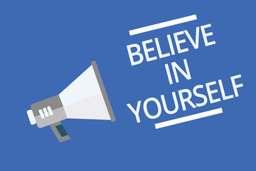 Text sign showing Believe In Yourself. Conceptual photo Encouraging someone Self-confidence Motivation quote Symbol warning announcement signals indication alarming speaker scripts