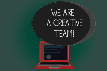 Handwriting text writing We Are A Creative Team. Concept meaning Creativity teamwork colleagues brainstorm working Certificate Layout on Laptop Screen and Blank Halftone Color Speech Bubble