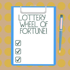 Word writing text Lottery Wheel Of Fortune. Business concept for Chances good luck gambling addiction gambler Blank Sheet of Bond Paper on Clipboard with Click Ballpoint Pen Text Space